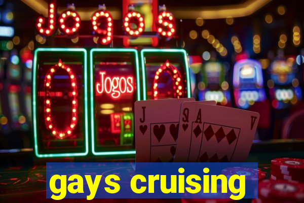 gays cruising